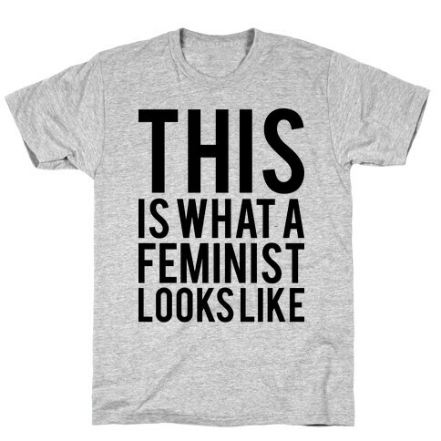 This Is What A Feminist Looks Like T-Shirt