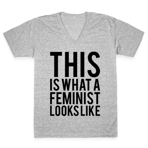 This Is What A Feminist Looks Like V-Neck Tee Shirt