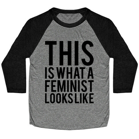 This Is What A Feminist Looks Like Baseball Tee