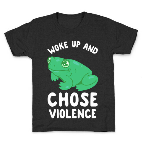 Woke Up And Chose Violence Frog Kids T-Shirt