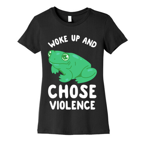 Woke Up And Chose Violence Frog Womens T-Shirt