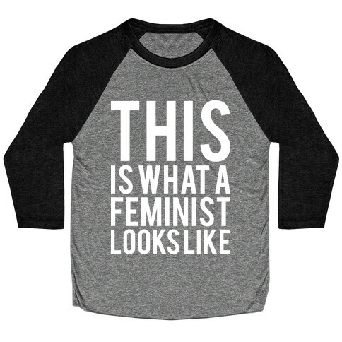 This Is What A Feminist Looks Like Baseball Tee