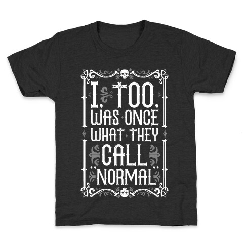 I, Too, Was Once What They Call "Normal" Kids T-Shirt