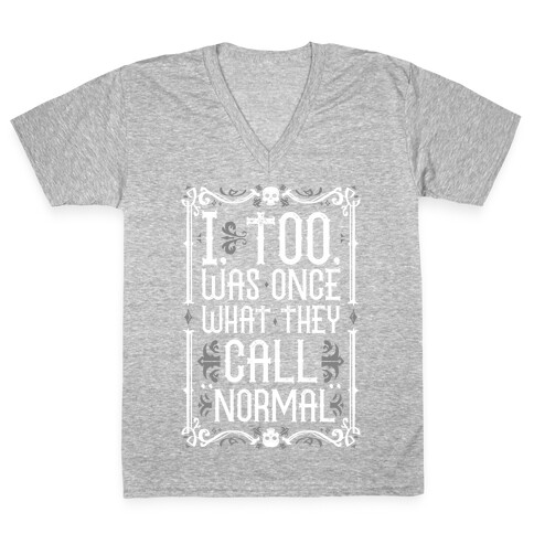 I, Too, Was Once What They Call "Normal" V-Neck Tee Shirt