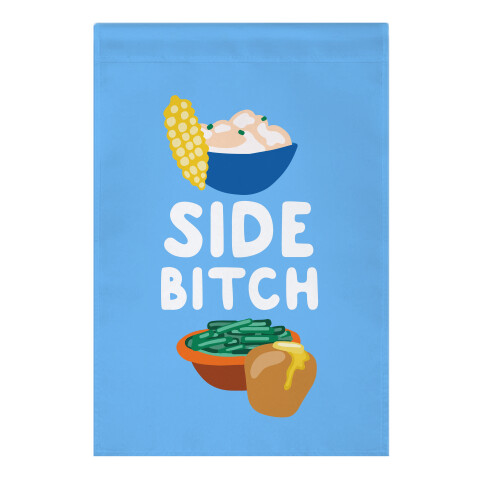 Side Bitch Garden Flag