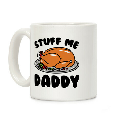 Stuff Me Daddy Turkey Parody Coffee Mug