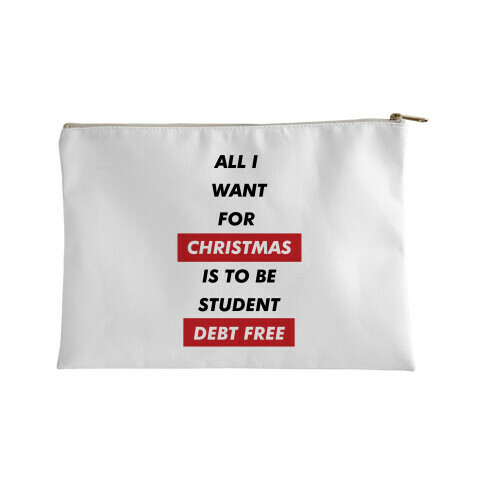 All I Want For Christmas Is To Be Student Debt Free Accessory Bag