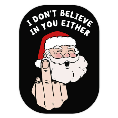 I Don't Believe In You Either Die Cut Sticker