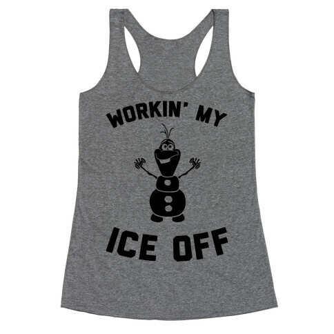 Workin' My Ice Off Racerback Tank Top