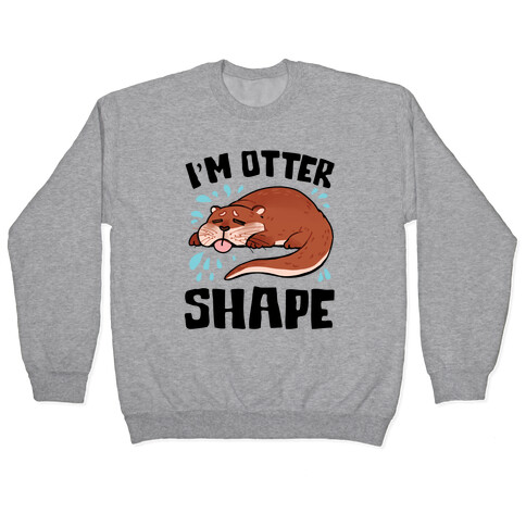 I'm Otter Shape Pullover