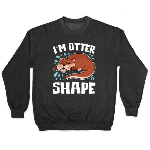 I'm Otter Shape Pullover