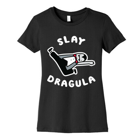 Slay Dragula Womens T-Shirt