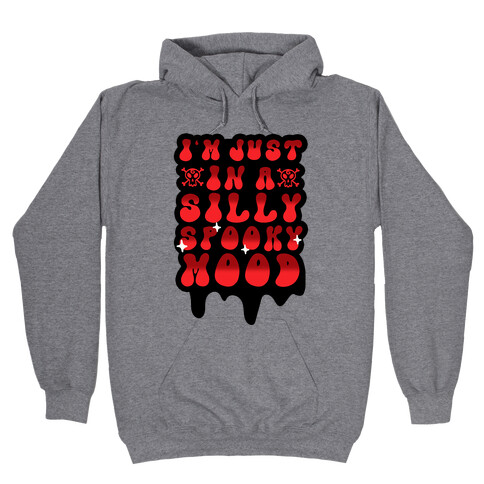 I'm Just in a Silly Spooky Mood Hooded Sweatshirt