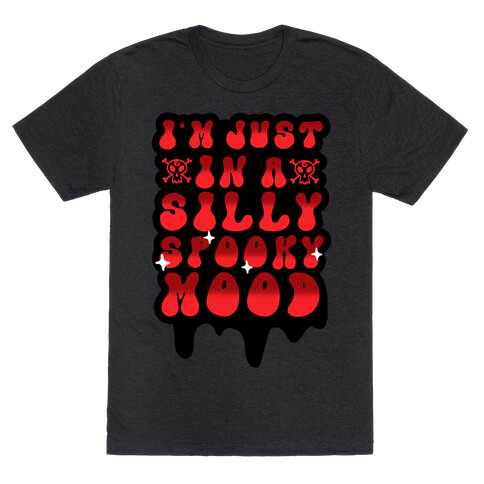 I'm Just in a Silly Spooky Mood T-Shirt