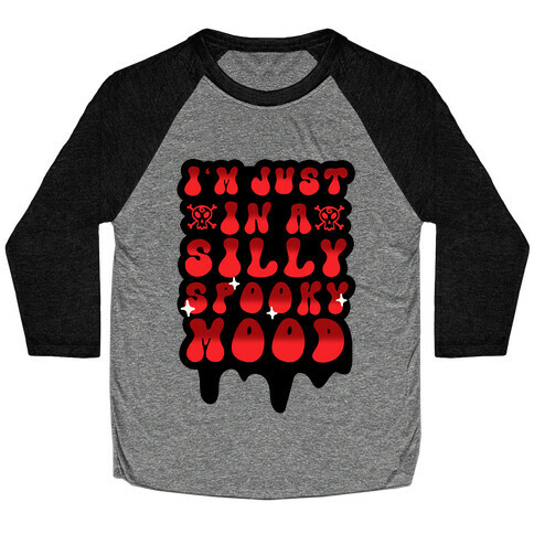 I'm Just in a Silly Spooky Mood Baseball Tee