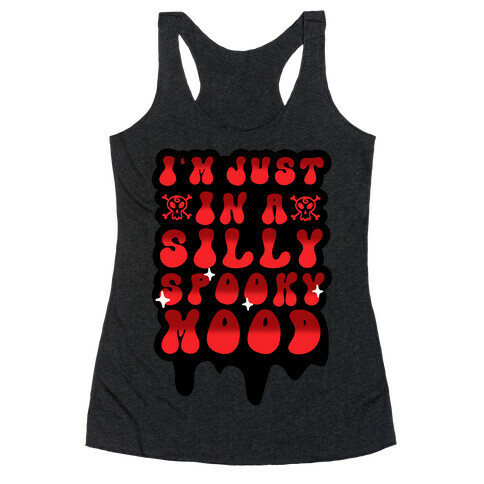 I'm Just in a Silly Spooky Mood Racerback Tank Top