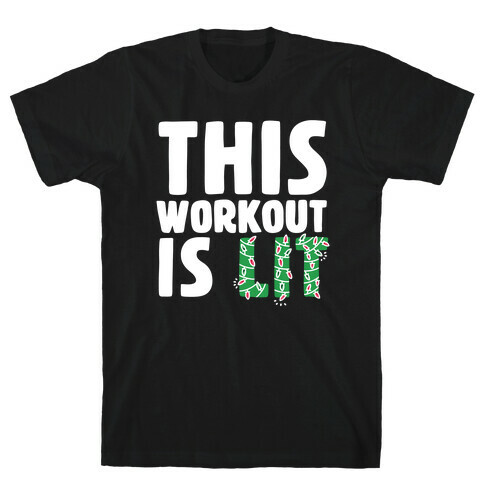 This Workout Is Lit T-Shirt