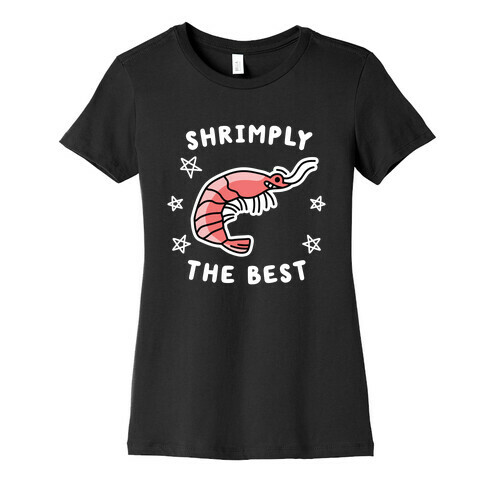 Shrimply The Best Womens T-Shirt