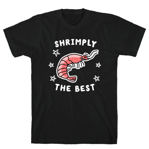 Shrimply The Best T-Shirt