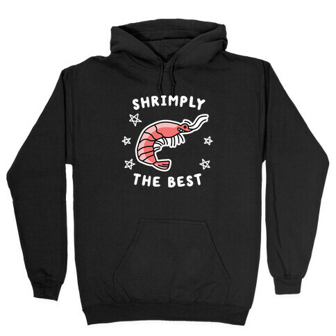 Shrimply The Best Hooded Sweatshirt