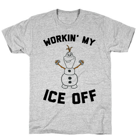 Workin' My Ice Off T-Shirt