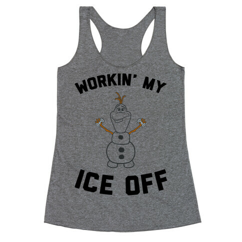 Workin' My Ice Off Racerback Tank Top