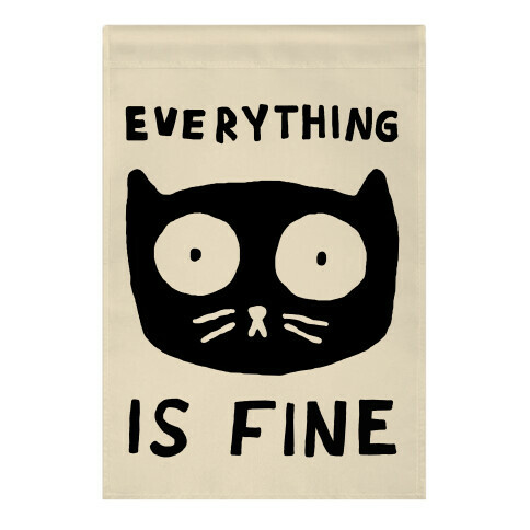 Everything Is Fine Cat Garden Flag