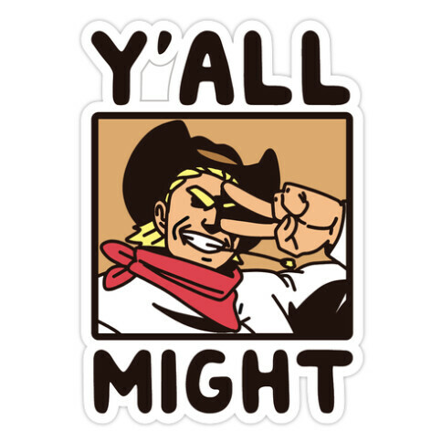 Y'All Might Die Cut Sticker