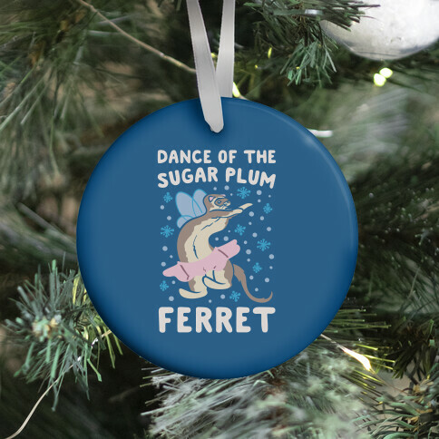 Dance of The Sugar Plum Ferret Parody Ornament
