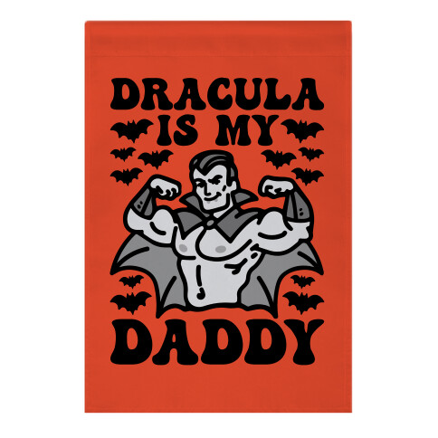 Dracula Is My Daddy Garden Flag