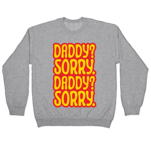 Daddy Sorry Daddy Sorry Pullover