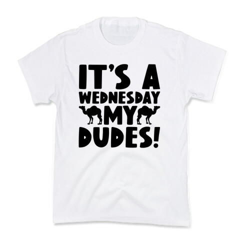 It's A Wednesday My Dudes Kids T-Shirt