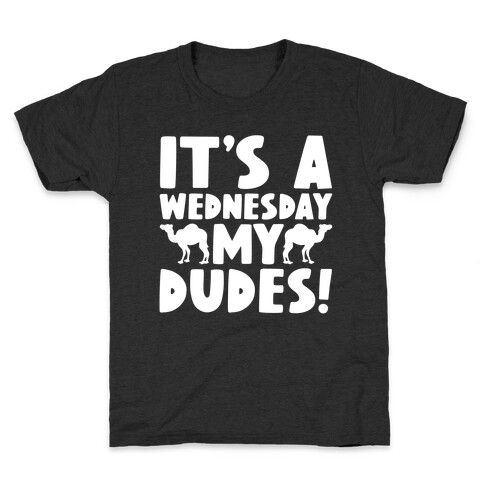 It's A Wednesday My Dudes Kids T-Shirt