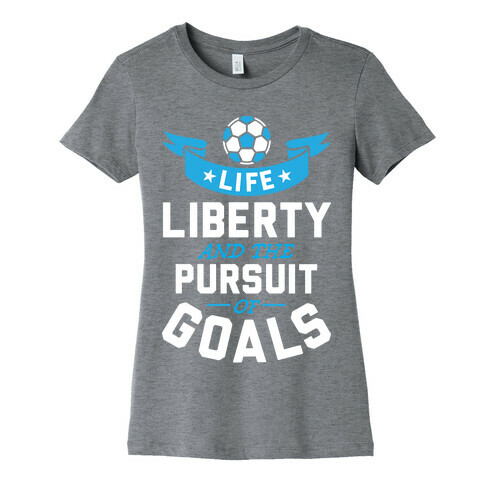 The Pursuit Of Goals Womens T-Shirt