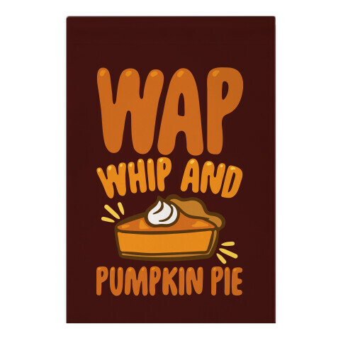 WAP Whip and Pumpkin Pie Parody Garden Flag