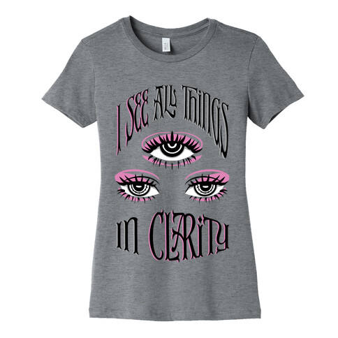 I See All Things In Clarity Womens T-Shirt