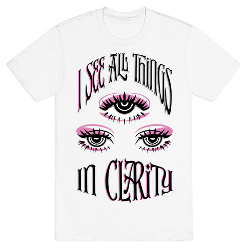 I See All Things In Clarity T-Shirt