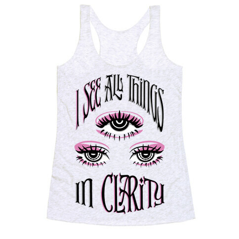 I See All Things In Clarity Racerback Tank Top