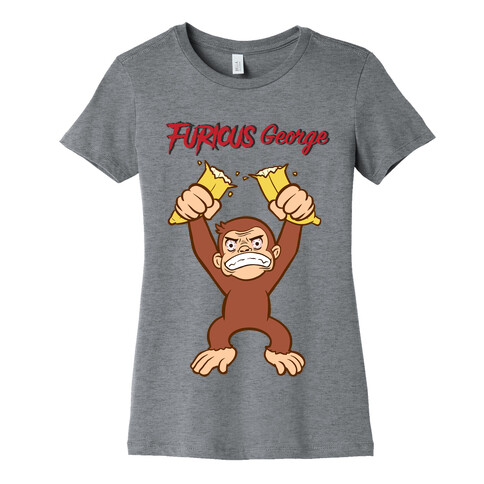 Furious George Womens T-Shirt