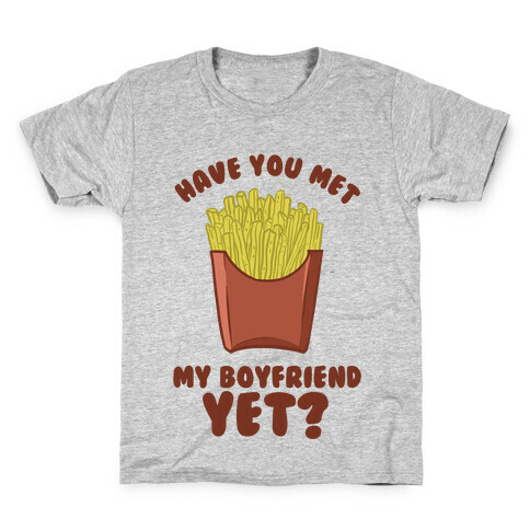 Have You Met My Boyfriend Yet? Kids T-Shirt