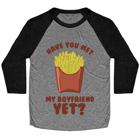 Have You Met My Boyfriend Yet? Baseball Tee