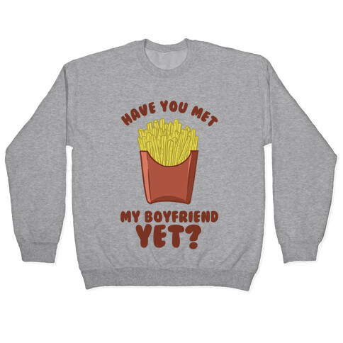 Have You Met My Boyfriend Yet? Pullover