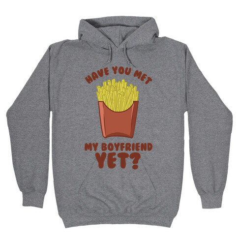 Have You Met My Boyfriend Yet? Hooded Sweatshirt