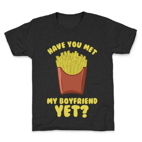 Have You Met My Boyfriend Yet? Kids T-Shirt