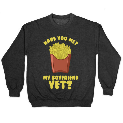 Have You Met My Boyfriend Yet? Pullover