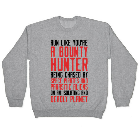Run Like You're A Bounty Hunter Parody Pullover