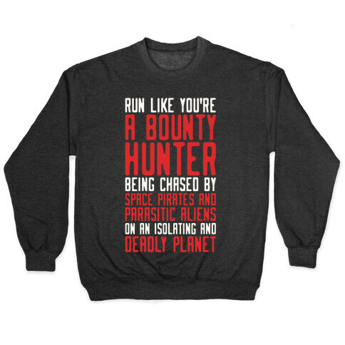 Run Like You're A Bounty Hunter Parody Pullover