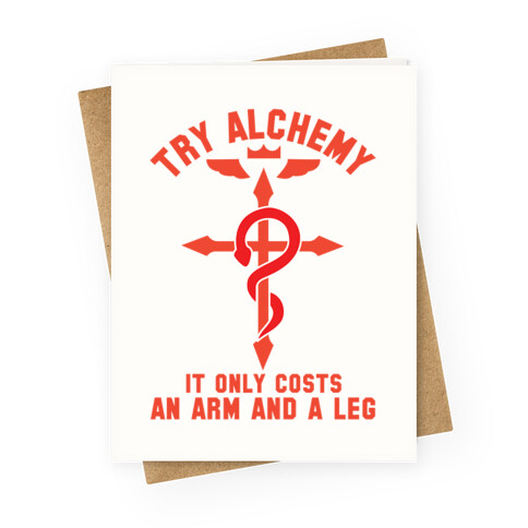 Alchemy It Only Costs an Arm and a Leg Greeting Card