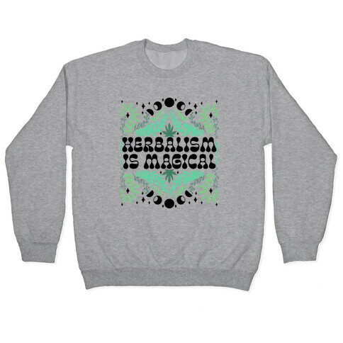 Herbalism Is Magical Pullover