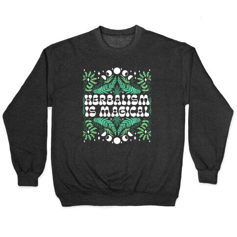 Herbalism Is Magical Pullover